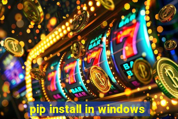 pip install in windows